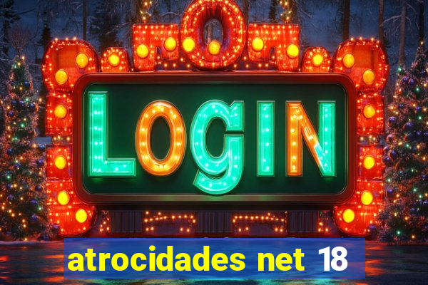 atrocidades net 18